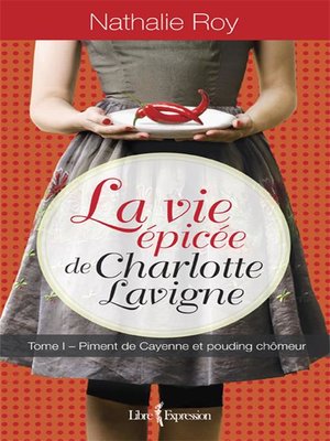 cover image of La Vie épicée de Charlotte Lavigne, tome 1